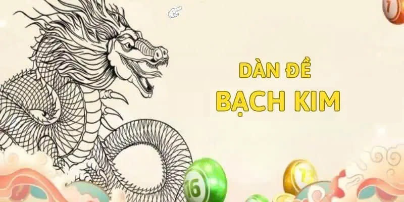 Dàn Đề Bạch Kim Là Gì?