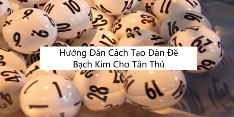 Hướng Dẫn Cách Tạo Dàn Đề Bạch Kim Cho Tân Thủ