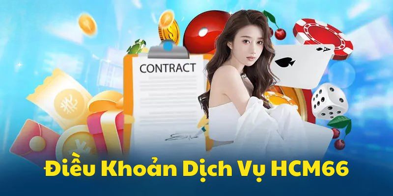 Vai trò quan trọng của các điều khoản tại nhà cái HCM66